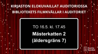 Bibliotekets filmkvällar i auditoriet Torsdagen 16.5. klockan 17.45 Mästerkatten 2 (åldersgräns 7)